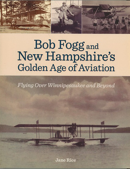 Bob Fogg and New Hampshire's Golden Age of Aviation.